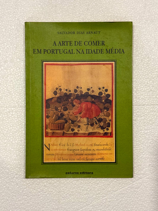A Arte de Comer Em Portugal na Idade Média | Salvador Dias Arnaut