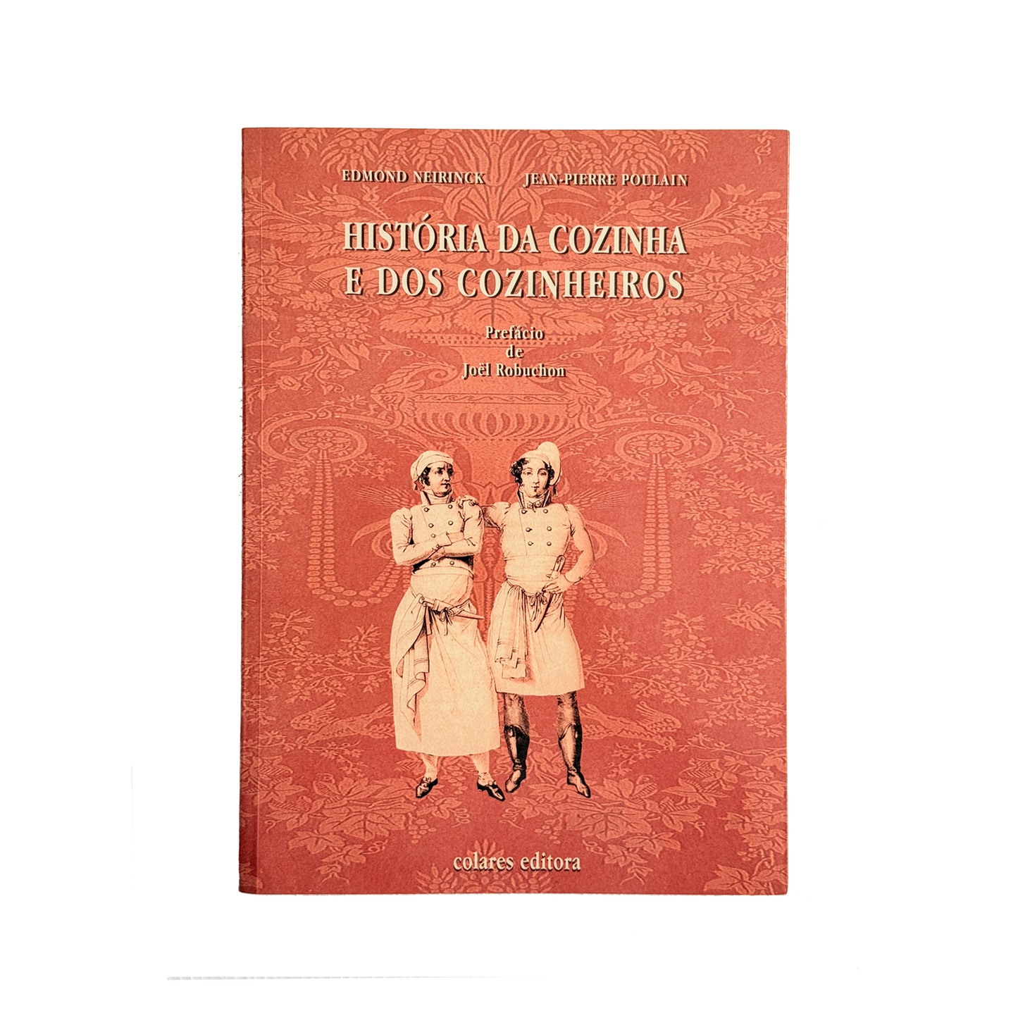 História da Cozinha e dos Cozinheiros | Edmond Neirinck e Jean-Pierre Poulain