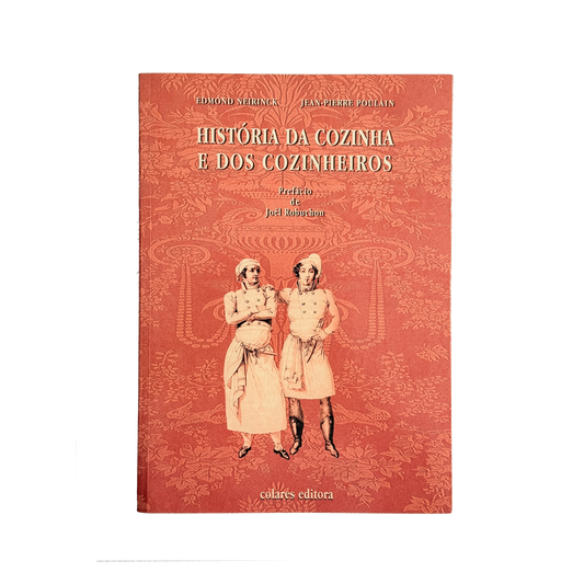 História da Cozinha e dos Cozinheiros | Edmond Neirinck e Jean-Pierre Poulain